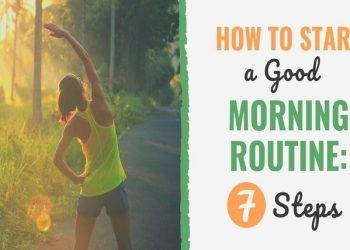 Instructions to begin a solid morning schedule – and stick to it.