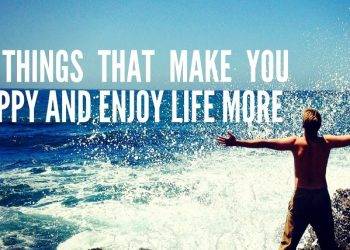 14 things that make you happy and help you  enjoy life