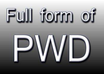 What is PWD Full Form? – PWD Full Form Definition, Explanation And Brief Discussion